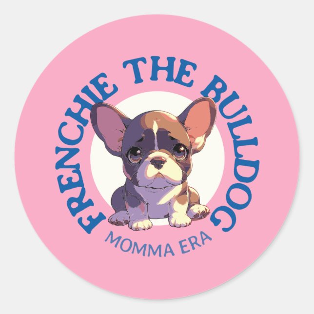 French bulldog funny quote pink and blue text classic round sticker (Front)