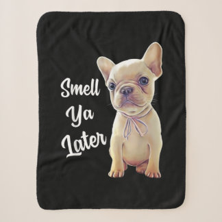 French Bulldog Gifts, Smell Ya Later, Funny French Sherpa Blanket