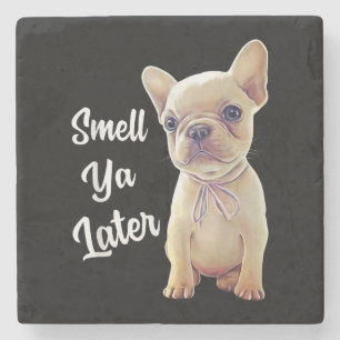 French Bulldog Gifts, Smell Ya Later, Funny French Stone Coaster