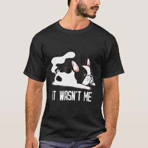 French Bulldog Graphic  Farting Frenchie It Wasnt  T-Shirt