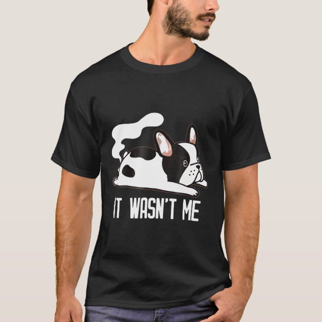 French Bulldog Graphic  Farting Frenchie It Wasnt  T-Shirt (Front)