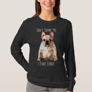 French Bulldog I Fart Easily Frenchie T-Shirt