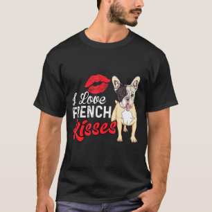 French Bulldog - I Love French Kisses T-Shirt