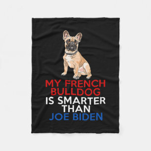 French Bulldog Is Smarter Than Joe Biden Fun Dog Fleece Blanket