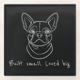 French Bulldog Line Art. Built Small. Loved Big. Glass Coaster