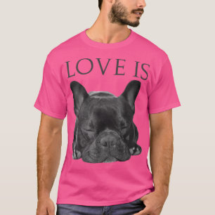 French Bulldog  Love Is Cute Frenchie Dog Mum Gift T-Shirt
