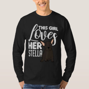 French Bulldog Loves Her Stella T-Shirt