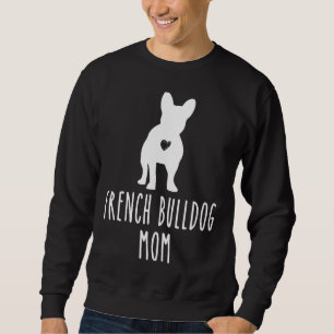French Bulldog Mom Dog Lover Sweatshirt