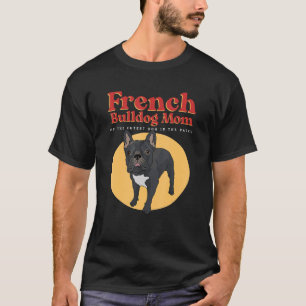 French Bulldog Mom Of The Cutest Dog  French Bulld T-Shirt