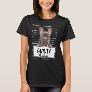 French Bulldog Mugshot Guilty Dog T-Shirt