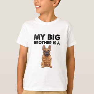 French Bulldog My Big Brother Is A Frenchie T-Shirt