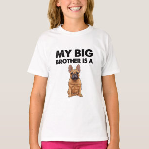 French Bulldog My Big Brother Is A Frenchie  T-Shirt