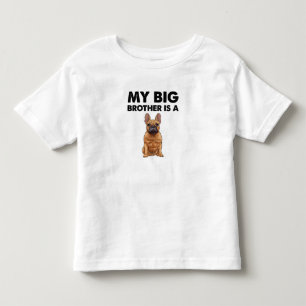 French Bulldog My Big Brother Is A Frenchie  Toddler T-Shirt