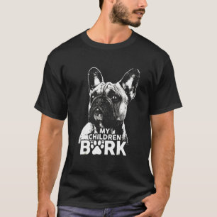 French Bulldog My Children Bark Dog T-Shirt