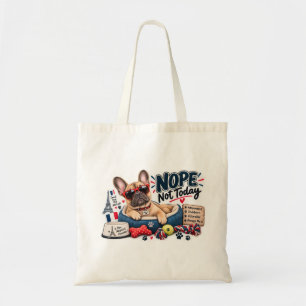 French Bulldog Nope Not Today Funny Dog Tote Bag