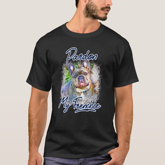   French Bulldog Pardon My Frenchie Woman And Yout T-Shirt (Front)