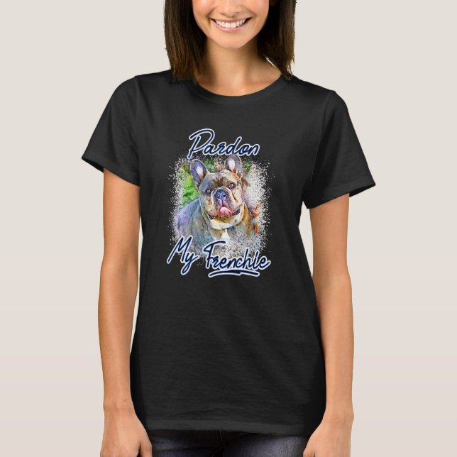 French Bulldog Pardon My Frenchie Woman And Youth T-Shirt (Front)