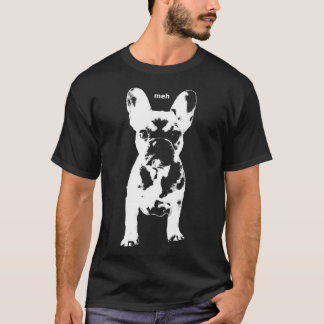 French Bulldog Penny Says Meh  Mypennythefrenchie T-Shirt