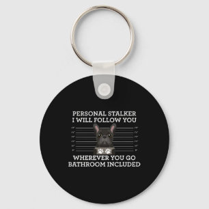 French Bulldog Personal Stalker Frenchie Dog Lover Key Ring