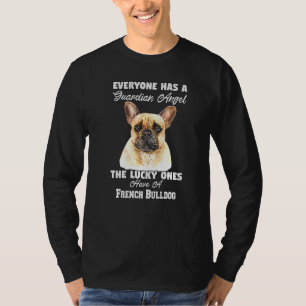 French Bulldog Pet Owner Everyone Has A Guardian A T-Shirt