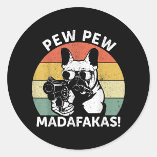 French Bulldog Pew Pew Madafakas Crazy Pew Classic Round Sticker