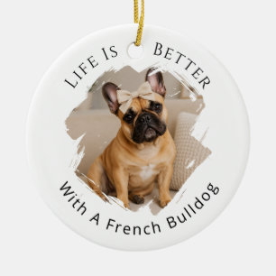 French Bulldog Photo Life Is Better Ceramic Tree Decoration