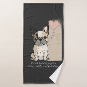 French bulldog puppies - Cute and full of Love Bath Towel