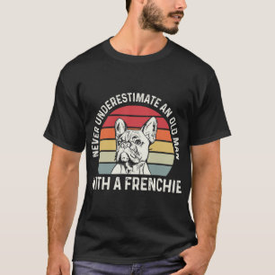 French Bulldog Quote For A French Bulldog Owner T-Shirt
