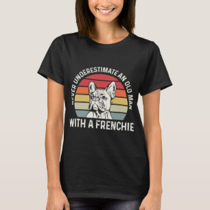 French Bulldog Quote For A French Bulldog Owner  T-Shirt