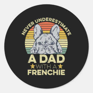 French Bulldog Quote For Your Frenchie Dad Classic Round Sticker