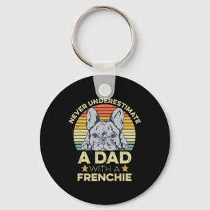 French Bulldog Quote For Your Frenchie Dad Key Ring