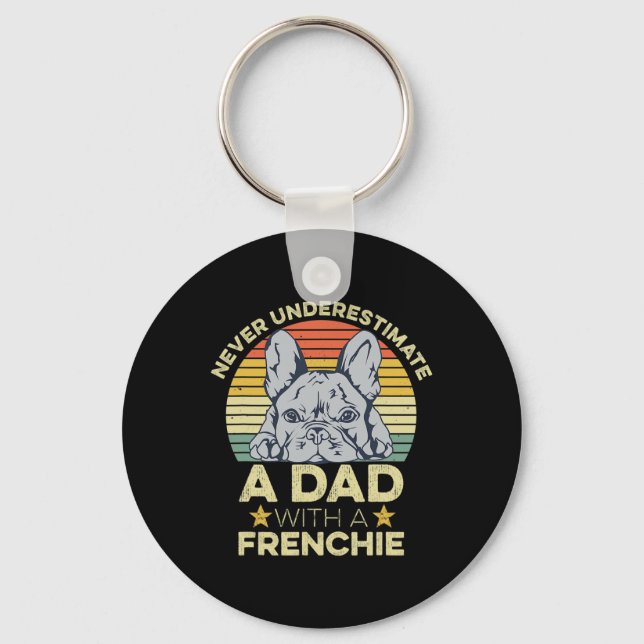 French Bulldog Quote For Your Frenchie Dad  Key Ring (Front)