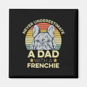 French Bulldog Quote For Your Frenchie Dad Magnet