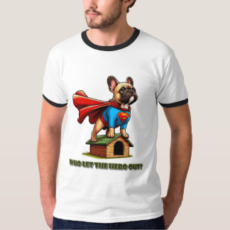 French Bulldog Superhero "Who Let The Hero Out?" T-Shirt