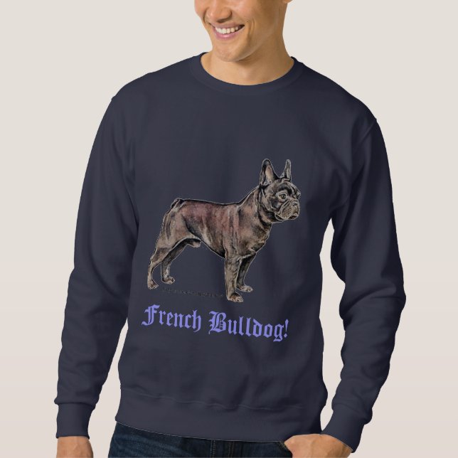 French Bulldog! Sweatshirt (Front)