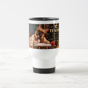 French Bulldog Teacher Funny Classroom Travel Coff Mug