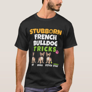 French Bulldog Tricks I Dog Lover I Fun Frenchie T-Shirt