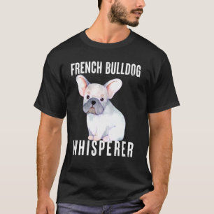 French Bulldog Whisperer Animal Quote Design T-Shirt