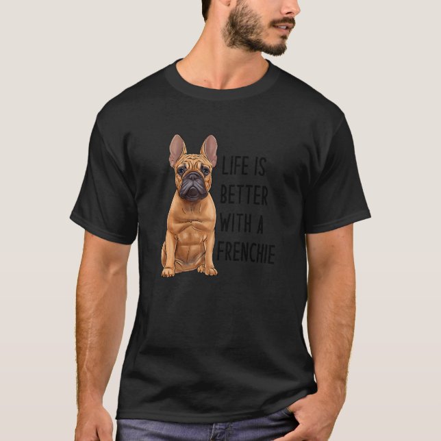 French Bulldog  With A Frenchie  3 T-Shirt (Front)