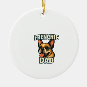 French Bulldog with FRENCHIE DADText for dog lover Ceramic Tree Decoration