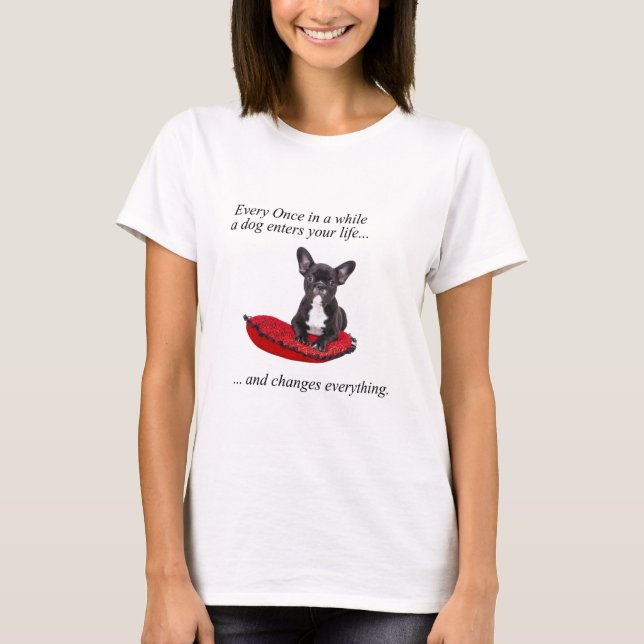 French Bulldog with heart and nice quote T-Shirt (Front)