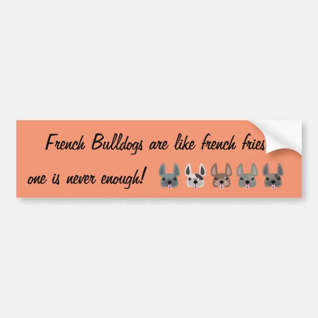 French Bulldogs are like french fries, Bumper Sticker (Front)