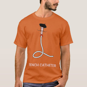 French Catheter T-Shirt