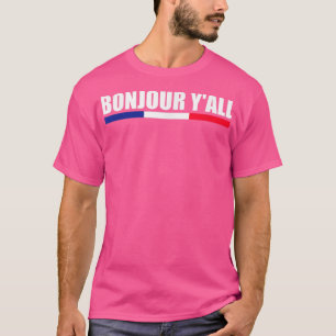 French Culture Bonjour Y'All France Roots  T-Shirt