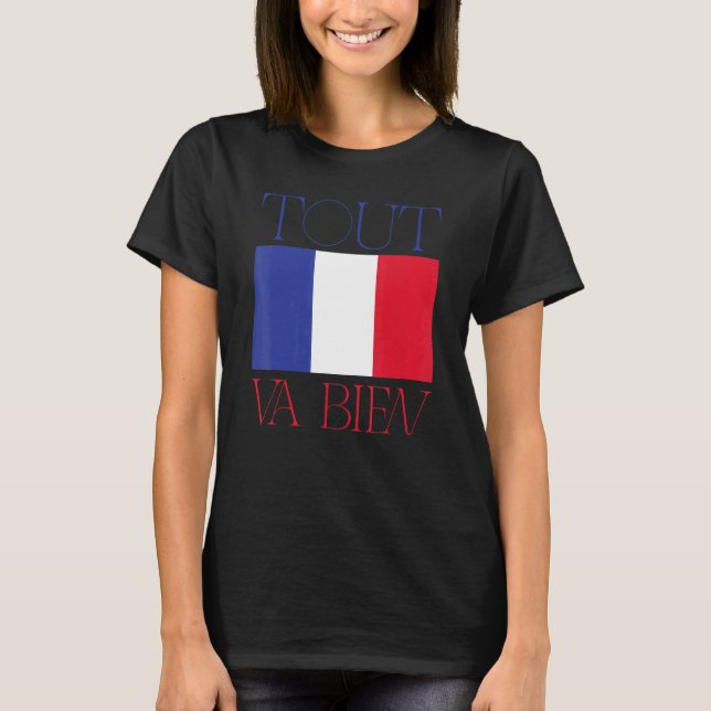 French Flag France Roots Tout Va Bien T-Shirt (Front)