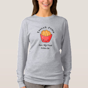 French Fries are My Best Friends T-Shirt