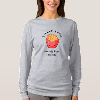 French Fries are My Best Friends T-Shirt