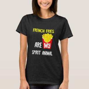 French Fries Are My Spirit Animal Fast Food Fried T-Shirt