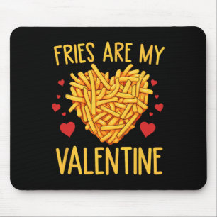 French Fries Are My Valentine Fry Lover Valentines Mouse Mat