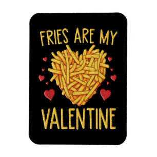 French Fries Are My Valentine Magnet